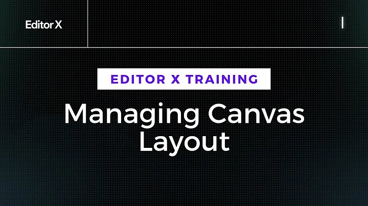Managing Your Canvas Layout in Editor X | Wix Editor X Tutorial