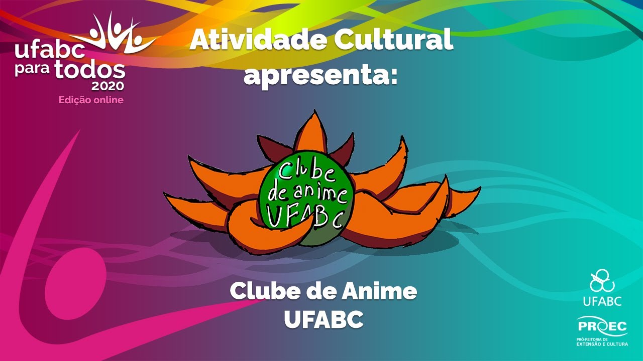 UFABC para Todos 2020] Atividade Cultural Apresenta: Clube de Anime 