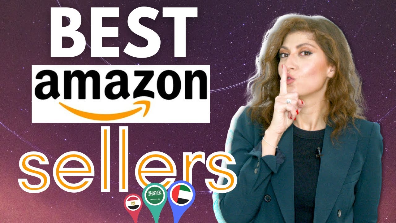 Best Amazon sellers in UAE and KSA How to sell a product on Amazon
