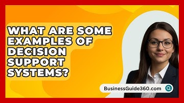 What Are Some Examples Of Decision Support Systems? - BusinessGuide360.com