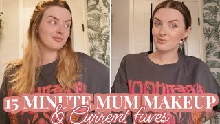 15 MINUTE MUM MAKEUP | My current faves!