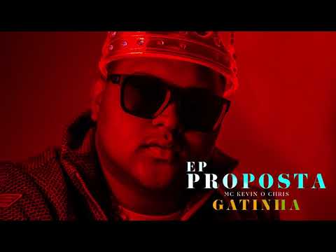 Gatinha - MC Kevin O Chris - (EP Proposta)