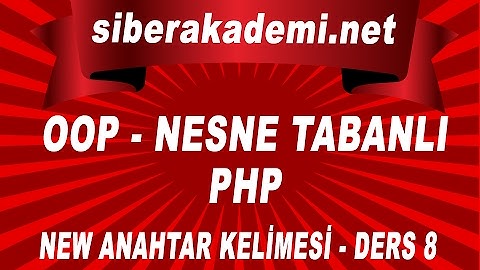 OOP – Nesne Tabanlı Php – New Anahtar Kelimesi - Ders 8