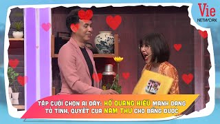 TẬP CUỐI CHỌN AI ĐÂY: HỒ QUANG HIẾU MẠNH DẠN TỎ TÌNH, QUYẾT CUA NAM THƯ CHO BẰNG ĐƯỢC