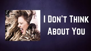 Video thumbnail of "Kelly Clarkson - I Don't Think About You (Lyrics)"
