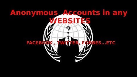 How to create Anonymous accounts in any Website [Facebook,Twitter..] PART - 1