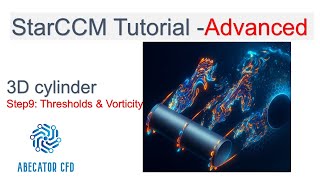 STAR-CCM+ Tutorial | 3D Cylinder Flow | Part 9 – Thresholds and Vorticity Field | Advanced