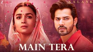 Main Tera  Kalank  Alia Bhatt Varun Dhawan  Arijit Singh  Pritam  Amitabh  Superhit Song