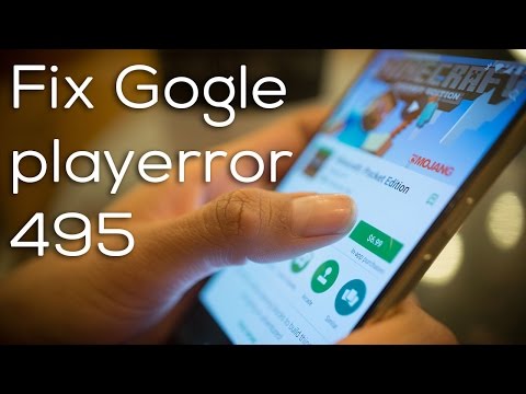 Fix Google play store error 495 while downloading or updating apps