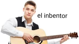 Video thumbnail of "El inbentor"