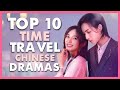 Top 10 Time Travel Chinese Drama of All Time