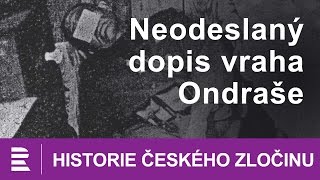 Historie českého zločinu: Neodeslaný dopis vraha Ondraše