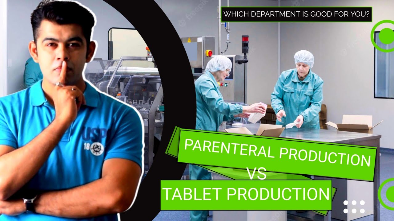 TABLET VS PARENTERAL PRODUCTION I WHICH DEPARTMENT IS GOOD FOR YOU?