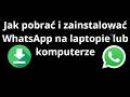 Jak pobrać i zainstalować WhatsApp na laptopie lub komputerze - pełny poradnik