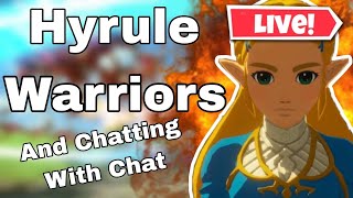 *Live* Hyrule Warriors And Chatting