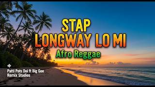  Stap Longway Lo Mi  Afro Reggae  Patti Pots Doi Ft Big Gee Remix Studios