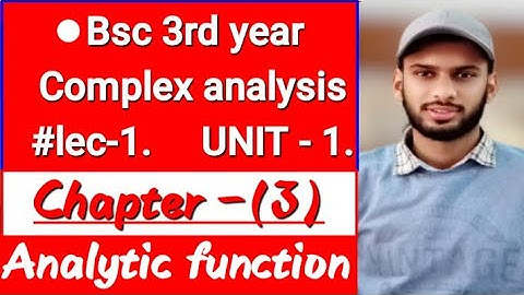 Bsc 3rd year  Complex Analysis. Analytic Function  Single valued& multi valued function