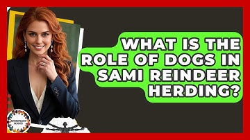 What Is The Role Of Dogs In Sami Reindeer Herding? - Anthropology Insights