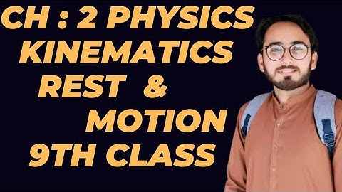 9th Class | Physics | Chapter 2 | Kinematics _ Rest And Motion