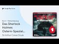 „Das Sherlock Holmes Ostern-Spezial (Die…, Buch 1“ von Sir Arthur Conan Doyle · Hörbuchauszug