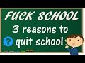 Fuck School -Why I quit school