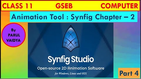 Animation Tool : Synfig  - Chapter 2 | Class 11 Computer | GSEB | Part 4 | By Parul Vaidya