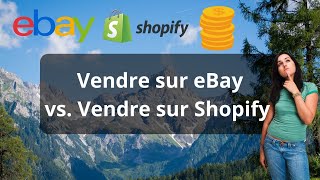 Vendre sur eBay vs Vendre sur Shopify en 2023 (Avantages et Inconvénients)