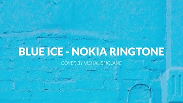 Blue Ice - Nokia Ringtone - Cover By Vishal Bhojane