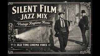 Silent Film Jazz Mix  Vintage Ragtime Background  For Classic Cinema Vibes