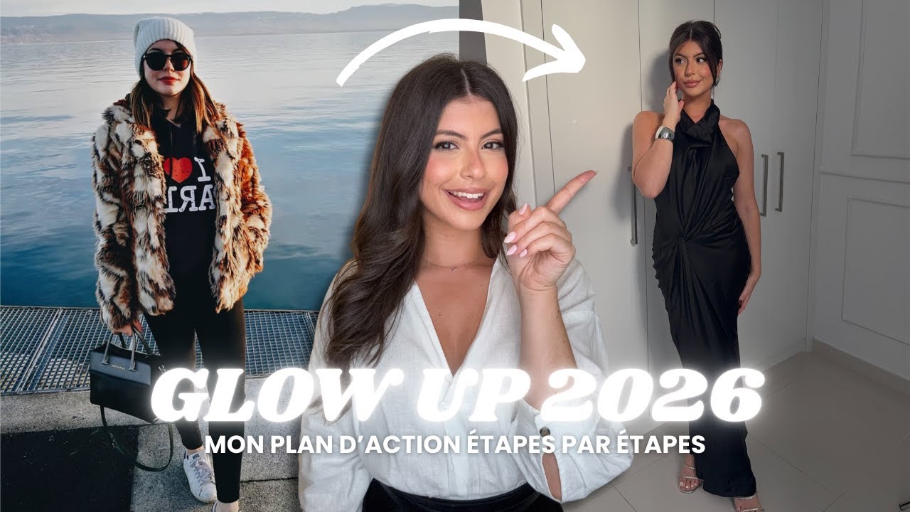 Comment GLOW UP En 2026 ?