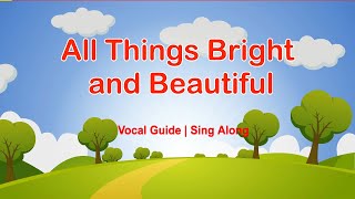 All Things Bright And Beautiful | With Vocal Guide | Sing Along