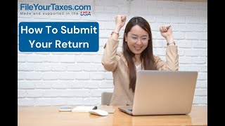How To Submit Your Return - FileYourTaxes.com
