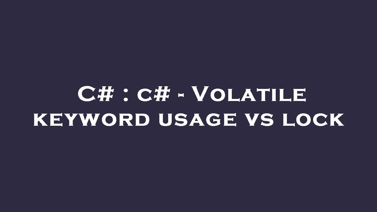 C# : c# - Volatile keyword usage vs lock - YouTube