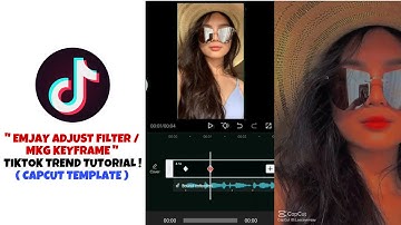 Emjay Adjust Filter CapCut Template | MKG Keyframe Cap CutTemplate | New tiktok trend