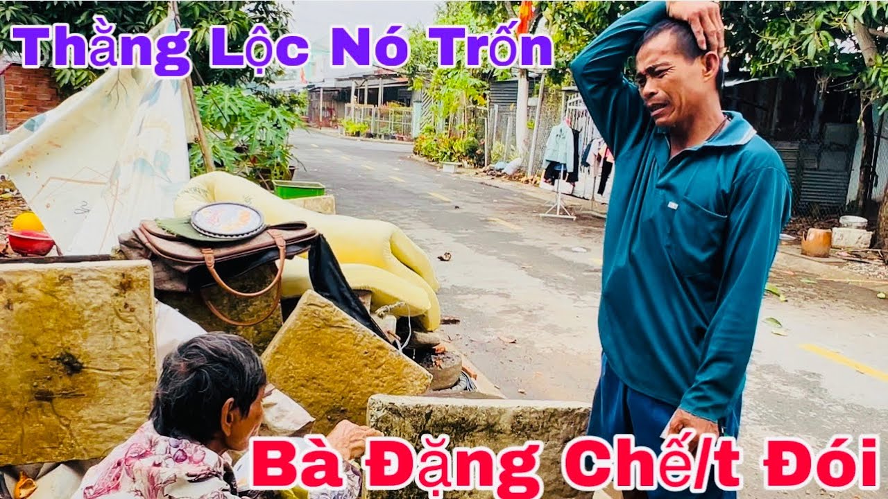 Căng Rồi/Thằng Lộc Trốn Sau Hè/Bỏ Bà Đặng Chế;t Đói-ULMT