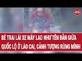 Bản tin: Bé trai lái xe máy lao như tên bắn giữa quốc lộ ở Lào Cai, cảnh tượng rùng mình