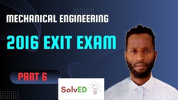 2016 Mechanical Engineering Exit Exam solution  Part 6 የሜካኒካል ተማሪዎች ማዉጫ ፈተናↇEUEES HUb