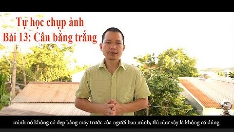 Hướng dẫn thiết lập cân bằng trắng trong máy ảnh