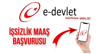 E-Devlet İşsizlik Maaş Başvurusu Nasıl Yapılır / Mobil