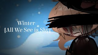 [] Winter {All We See is Sky} [] "A Spring Without You is Coming" Continuation []