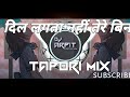 Dil lagta nahi tere bin tapori mix dj arpit at viral 