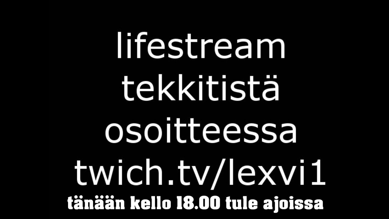 lexvi tekkit livestream  klo:18.00   (kello 6)