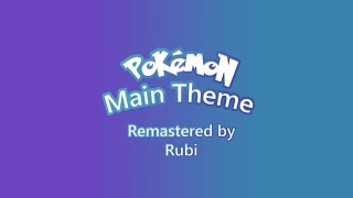 Pokémon Main Theme Remastered