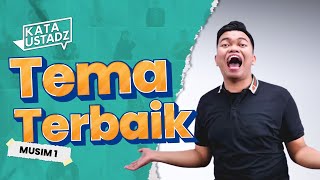 5 Tema Terbaik di Season 1, Apa Tema Favoritmu? | Kata Ustadz