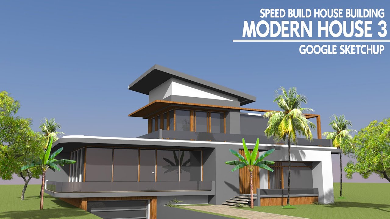 Google Sketchup Speed Build Modern house 3 YouTube