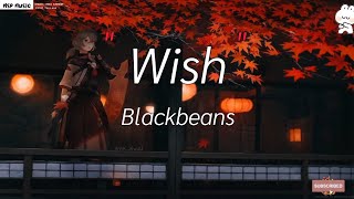 Wish - blackbeans [ เนื้อเพลง ]