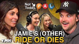 Jamie's (Other) Ride or Dies w/Odette Annable & Becca Tobin | Not Today, Pal