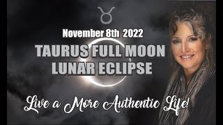 FULL MOON LUNAR ECLIPSE IN TAURUS, NOVEMBER 8TH, 2022: ASTROLOGY FORECAST