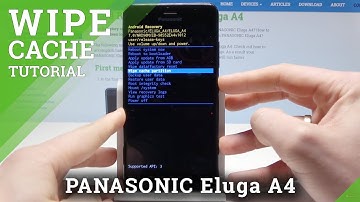 WIPE Cache Partition in PANASONIC Eluga A4 - Delete Temporary Cache Files