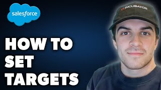 How to Set Targets on Salesforce (Full 2024 Guide)